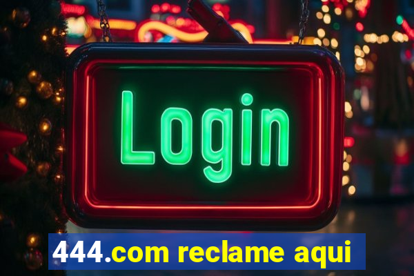 444.com reclame aqui